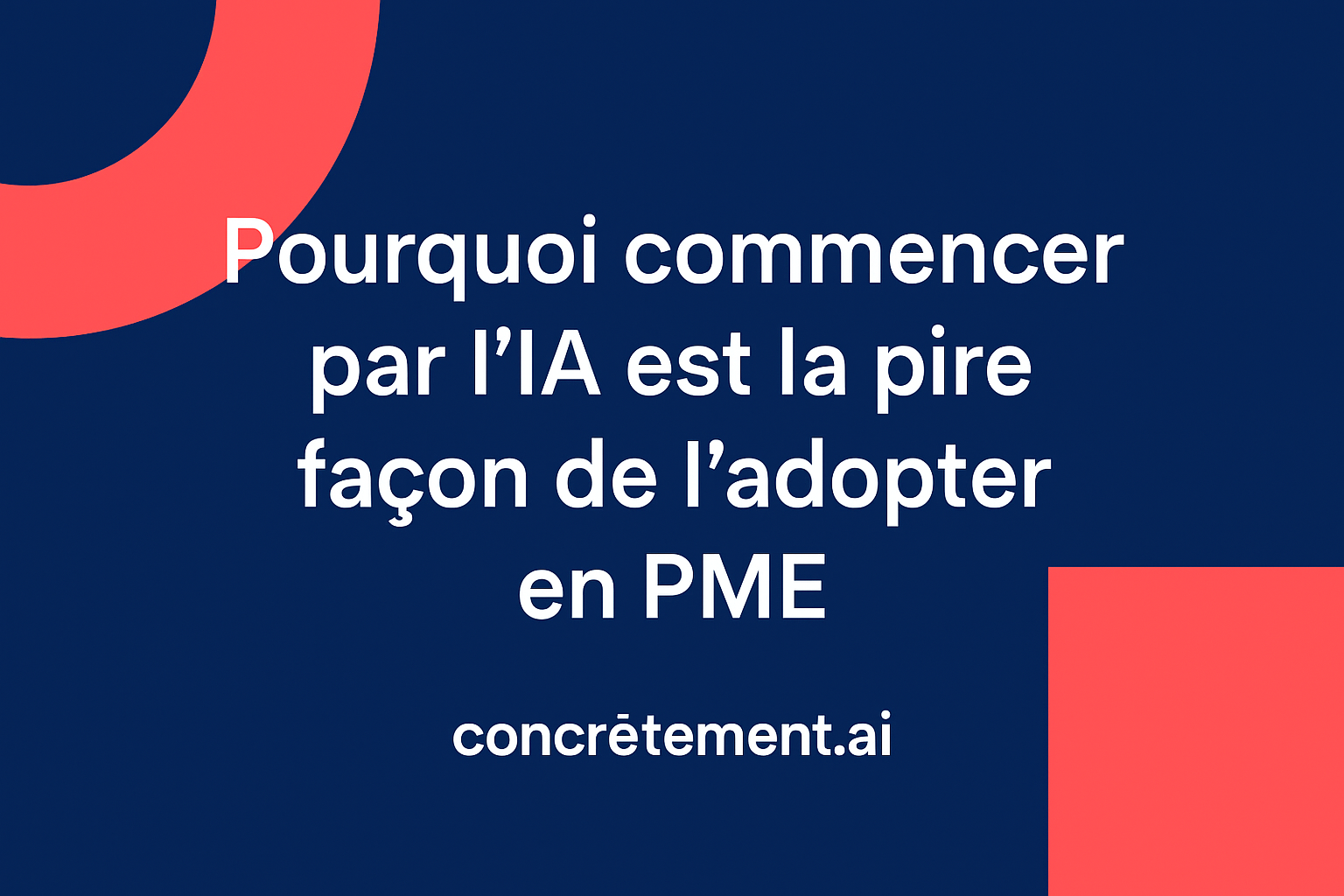 Pourquoi commencer par l&rsquo;IA est la pire façon de l&rsquo;adopter en PME